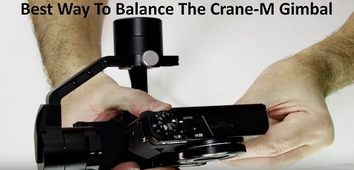 Best Way To Balance The Crane-M Gimbal