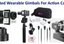 Top Rated Wearable Gimbals For Action Cameras