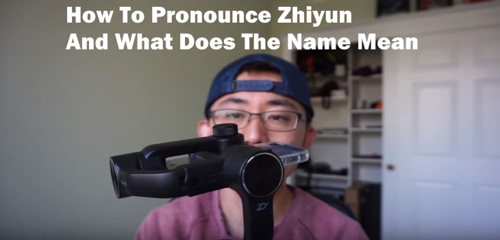 How To Pronounce Zhiyun And What Does The Name Mean