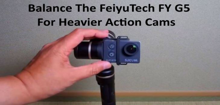 Balance The FeiyuTech FY G5 For Heavier Action Cams