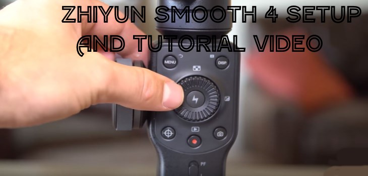 Zhiyun Smooth 4 Setup And Tutorial Video With Review