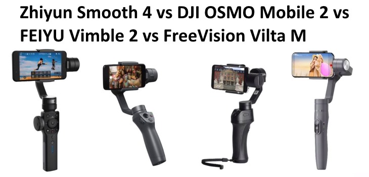 Zhiyun Smooth 4 vs DJI OSMO Mobile 2 vs FEIYU Vimble 2 vs FreeVision Vilta M gimbals